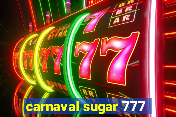 carnaval sugar 777